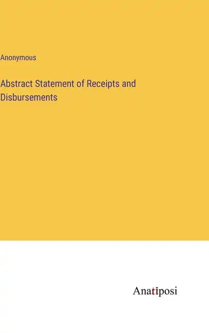 Abstract Statement of Receipts and Disbursements - Hardcover
