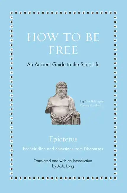 How to Be Free: An Ancient Guide to the Stoic Life - Hardcover