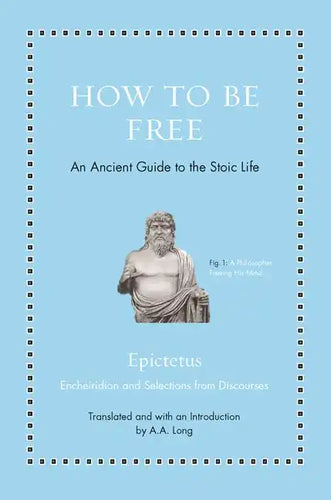 How to Be Free: An Ancient Guide to the Stoic Life - Hardcover