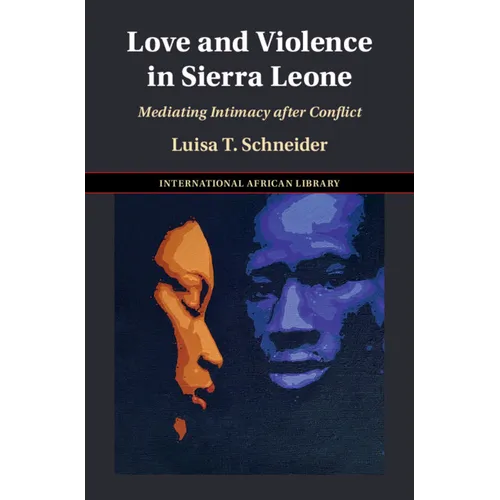 Love and Violence in Sierra Leone - Hardcover