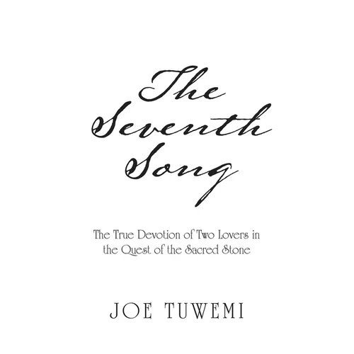 The Seventh Song: The True Devotion of Two Lovers in the Quest of the Sacred Stone - Paperback