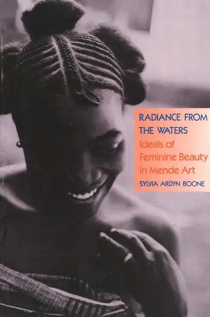 Radiance from the Waters: Ideals of Feminine Beauty in Mende Art - Paperback