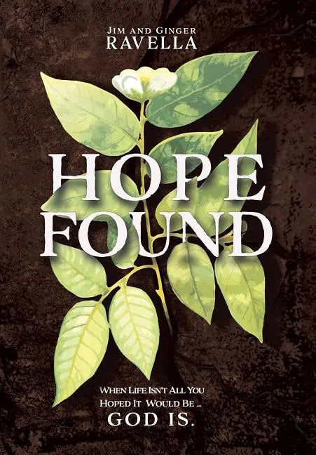 Hope Found: When Life Isn't All You Hoped It Would Be. God Is. - Hardcover