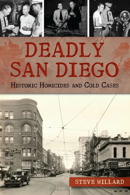 Deadly San Diego: Historic Homicides and Cold Cases - Paperback
