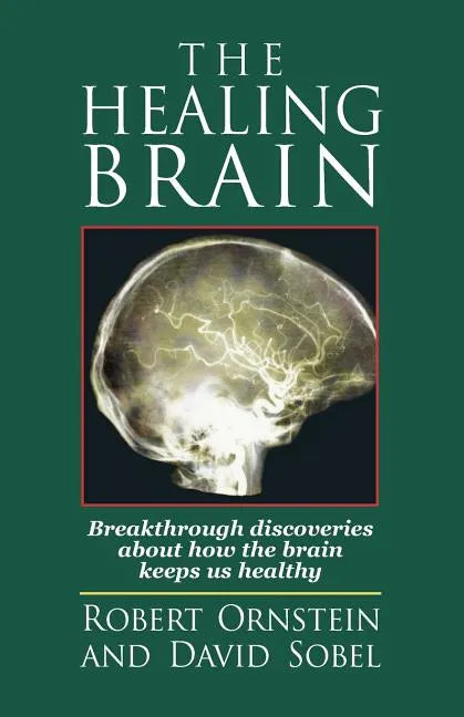 The Healing Brain: Breakthrough Discoveries About How the Brain Keeps Us Healthy - Paperback