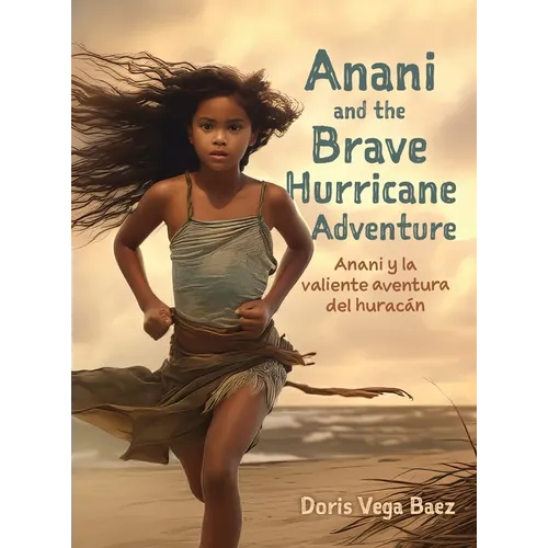Anani and the Brave Hurricane Adventure Anani y la valiente aventura del hurac疣 - Hardcover