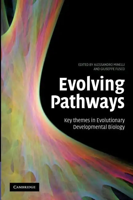 Evolving Pathways: Key Themes in Evolutionary Developmental Biology - Paperback
