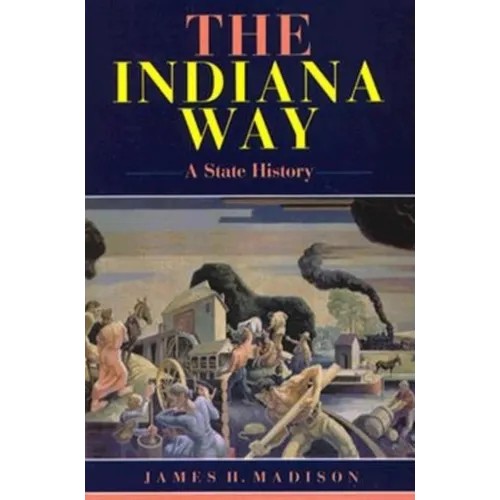 The Indiana Way: A State History - Paperback