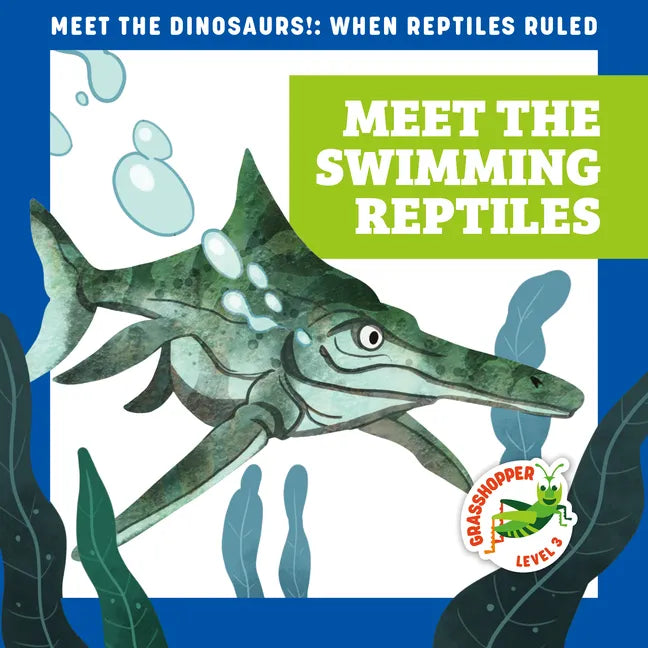 Meet the Swimming Reptiles - Library Binding
