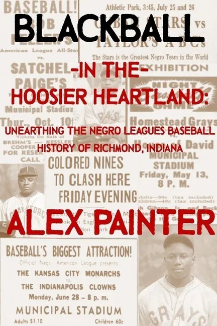 Blackball in the Hoosier Heartland: Unearthing the Negro Leagues Baseball History of Richmond, Indiana - Paperback