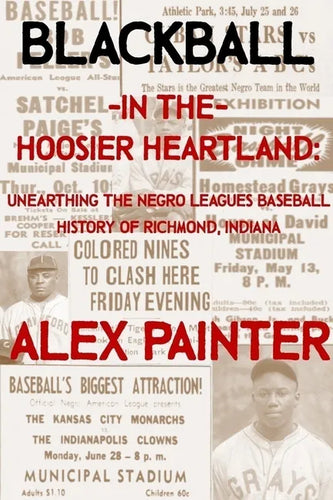 Blackball in the Hoosier Heartland: Unearthing the Negro Leagues Baseball History of Richmond, Indiana - Paperback