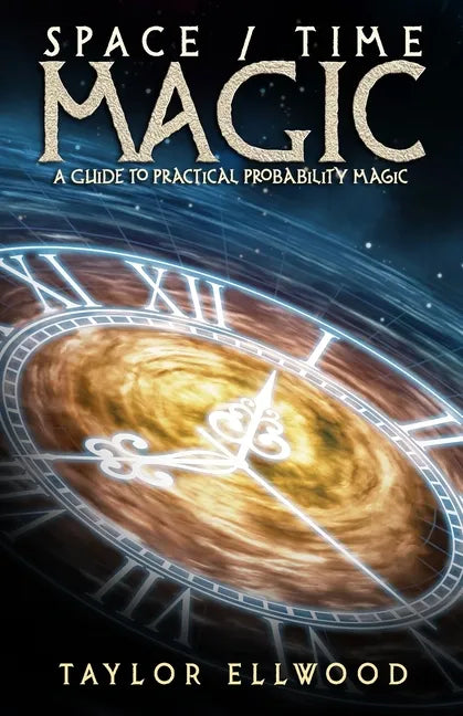Space/Time Magic: A Guide to Practical Probability Magic - Paperback