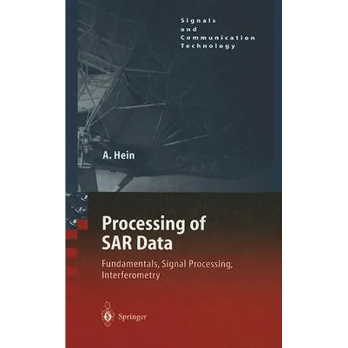 Processing of SAR Data: Fundamentals, Signal Processing, Interferometry - Hardcover