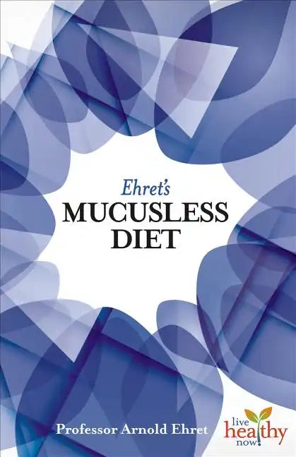 Ehret's Mucusless Diet - Paperback