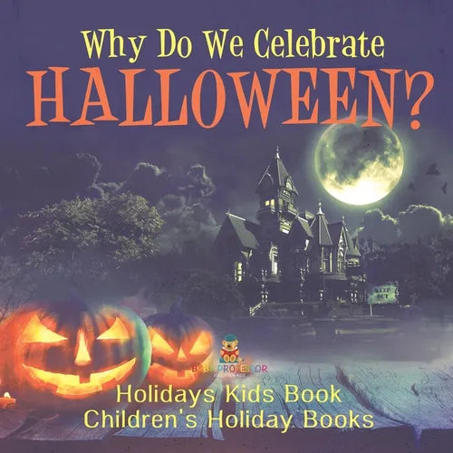 Why Do We Celebrate Halloween? Holidays Kids Book Children's Holiday Books - Paperback