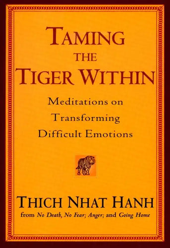 Taming the Tiger Within: Meditations on Transforming Difficult Emotions - Paperback