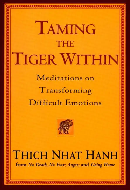 Taming the Tiger Within: Meditations on Transforming Difficult Emotions - Paperback