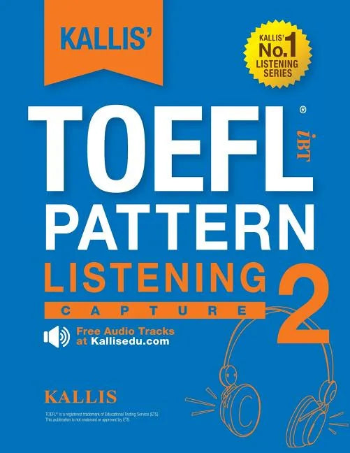 KALLIS' TOEFL iBT Pattern Listening 2: Capture (College Test Prep 2016 + Study Guide Book + Practice Test + Skill Building - TOEFL iBT 2016): TOEFL iB - Paperback