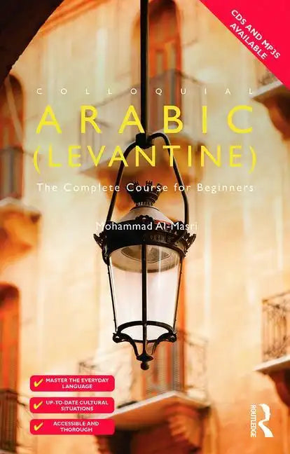 Colloquial Arabic (Levantine): The Complete Course for Beginners - Paperback