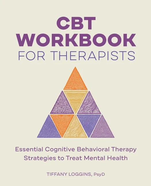 CBT Workbook for Therapists: Essential Cognitive Behavioral Therapy Strategies to Treat Mental Health - Paperback