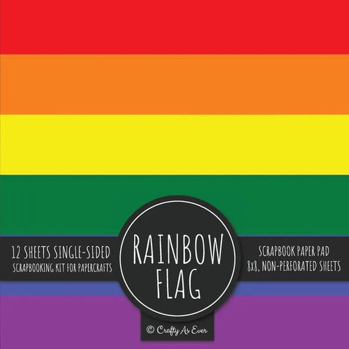 Rainbow Flag Scrapbook Paper Pad: Pride LGBT Art 8x8 Decorative Paper Design Scrapbooking Kit for Cardmaking, DIY Crafts, Creative Projects - Paperback