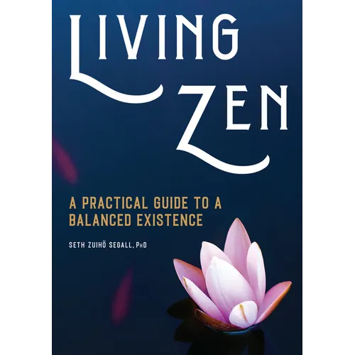 Living Zen: A Practical Guide to a Balanced Existence - Paperback