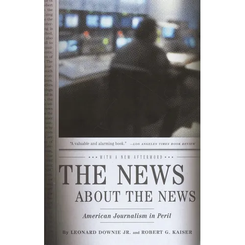 The News about the News: American Journalism in Peril - Paperback