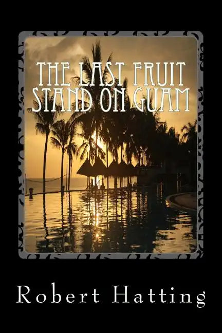 The Last Fruit Stand on Guam - Paperback