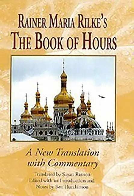 Rainer Maria Rilke's the Book of Hours: A New Translation with Commentary - Paperback