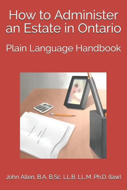 How to Administer an Estate in Ontario: Plain Language Handbook - Paperback