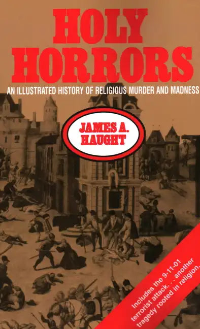 Holy Horrors: An Illustrated History of Religious Murder and Madness - Paperback