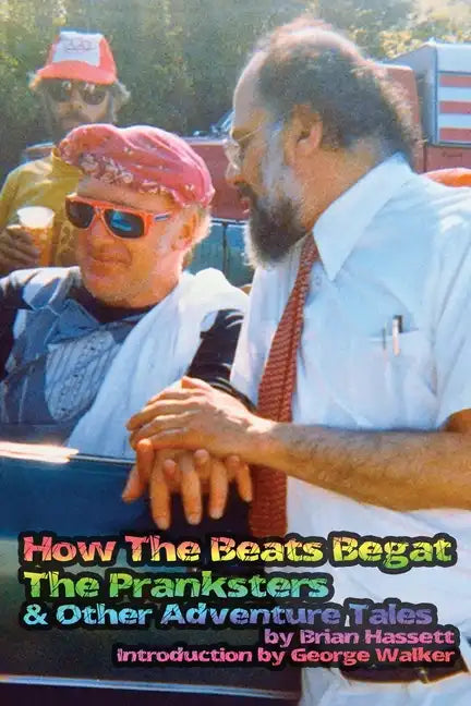 How The Beats Begat The Pranksters, & Other Adventure Tales - Paperback