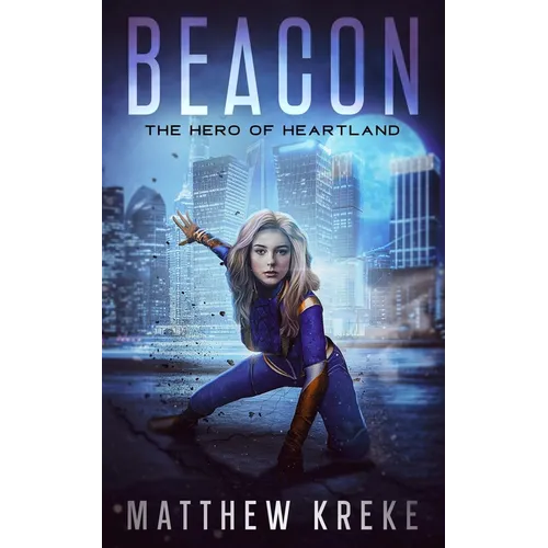 Beacon - The Hero of Heartland: A YA Superhero Novella - Paperback