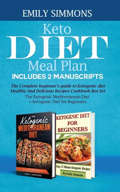 Keto Diet Meal Plan Includes 2 Manuscripts: The Complete beginner's guide to Ketogenic diet Healthy And Delicious Recipes Cookbook Box Set The Ketogen - Paperback