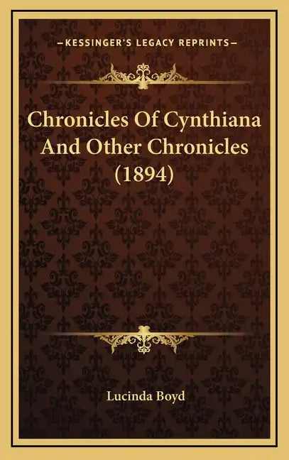 Chronicles Of Cynthiana And Other Chronicles (1894) - Hardcover