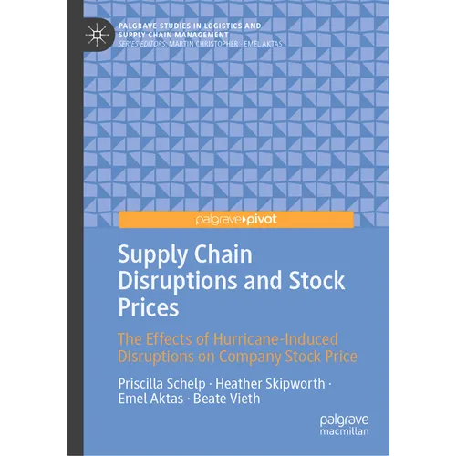 Supply Chain Disruptions and Stock Prices: The Effects of Hurricane-Induced Disruptions on Company Stock Price - Hardcover