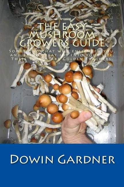 The Easy Mushroom Growers Guide: 4 Years of Trial & Error are now in your hands. - Paperback