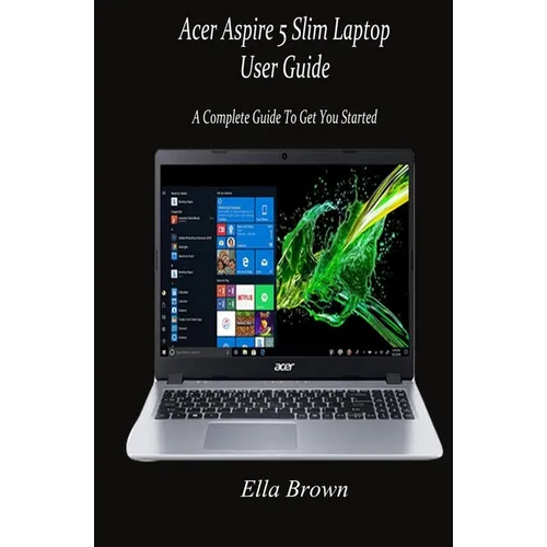 Acer Aspire 5 Slim Laptop User Guide: A Complete Guide to Get You Started - Paperback