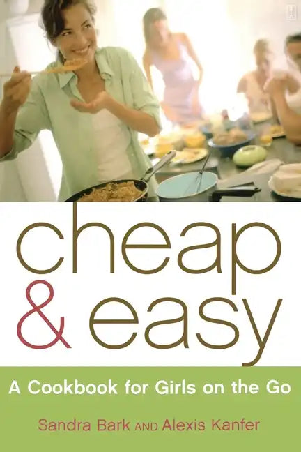 Cheap & Easy: A Cookbook for Girls on the Go - Paperback