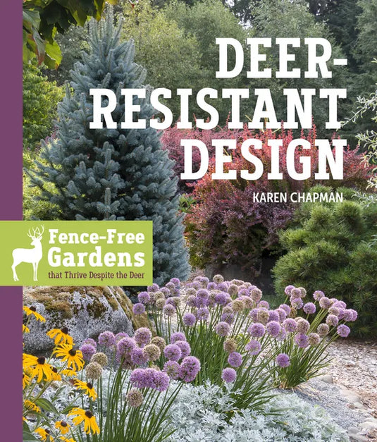 Deer-Resistant Design: Fence-Free Gardens That Thrive Despite the Deer - Paperback