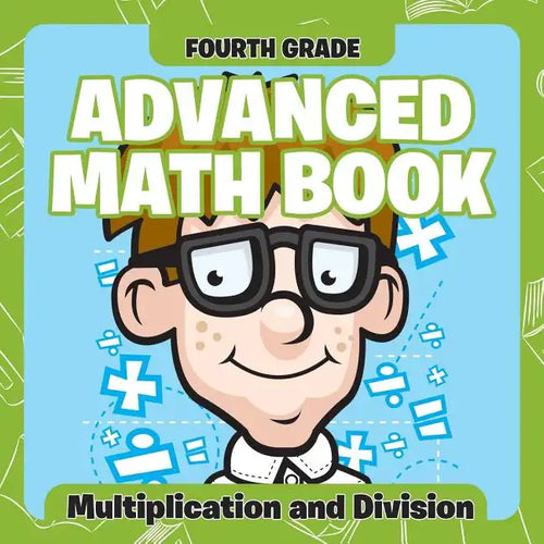 Fourth Grade Advanced Math Books: Multiplication and Division - Paperback