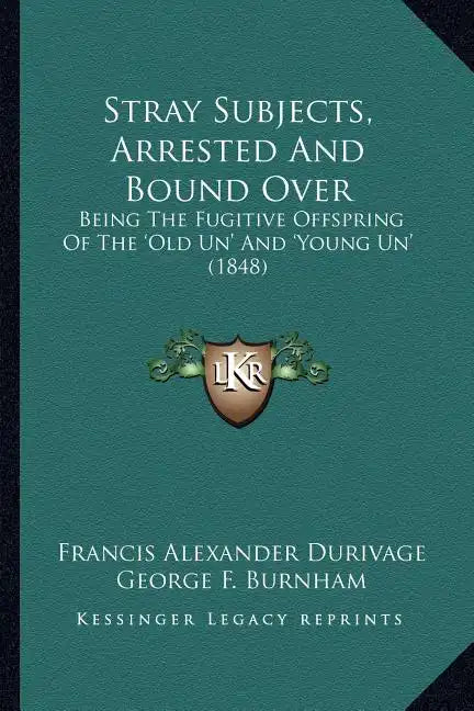 Stray Subjects, Arrested And Bound Over: Being The Fugitive Offspring Of The 'Old Un' And 'Young Un' (1848) - Paperback