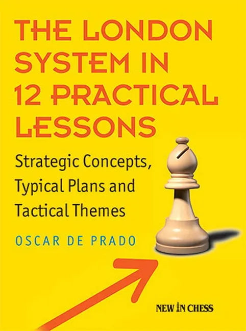 The London System in 12 Practical Lessons: Strategic Concepts, Typical Plans and Tactical Themes - Paperback