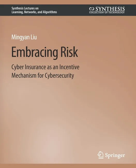 Embracing Risk: Cyber Insurance as an Incentive Mechanism for Cybersecurity - Paperback