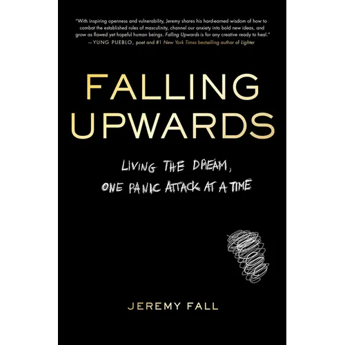 Falling Upwards: Living the Dream, One Panic Attack at a Time - Hardcover