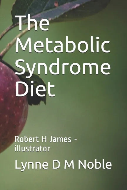 The Metabolic Syndrome Diet: Robert H James - illustrator - Paperback
