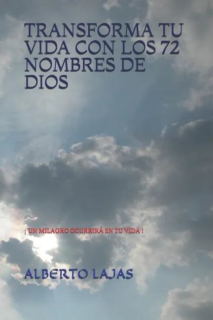 Transforma Tu Vida Con Los 72 Nombres de Dios: ¡ Un Milagro Ocurrirá En Tu Vida ! - Paperback