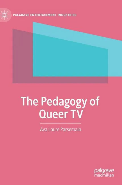 The Pedagogy of Queer TV - Hardcover