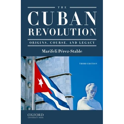 The Cuban Revolution: Origins, Course, and Legacy - Paperback