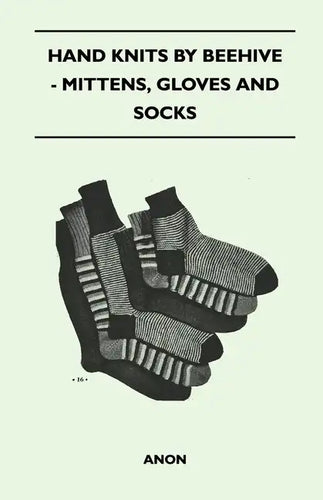 Hand Knits by Beehive - Mittens, Gloves and Socks - Paperback